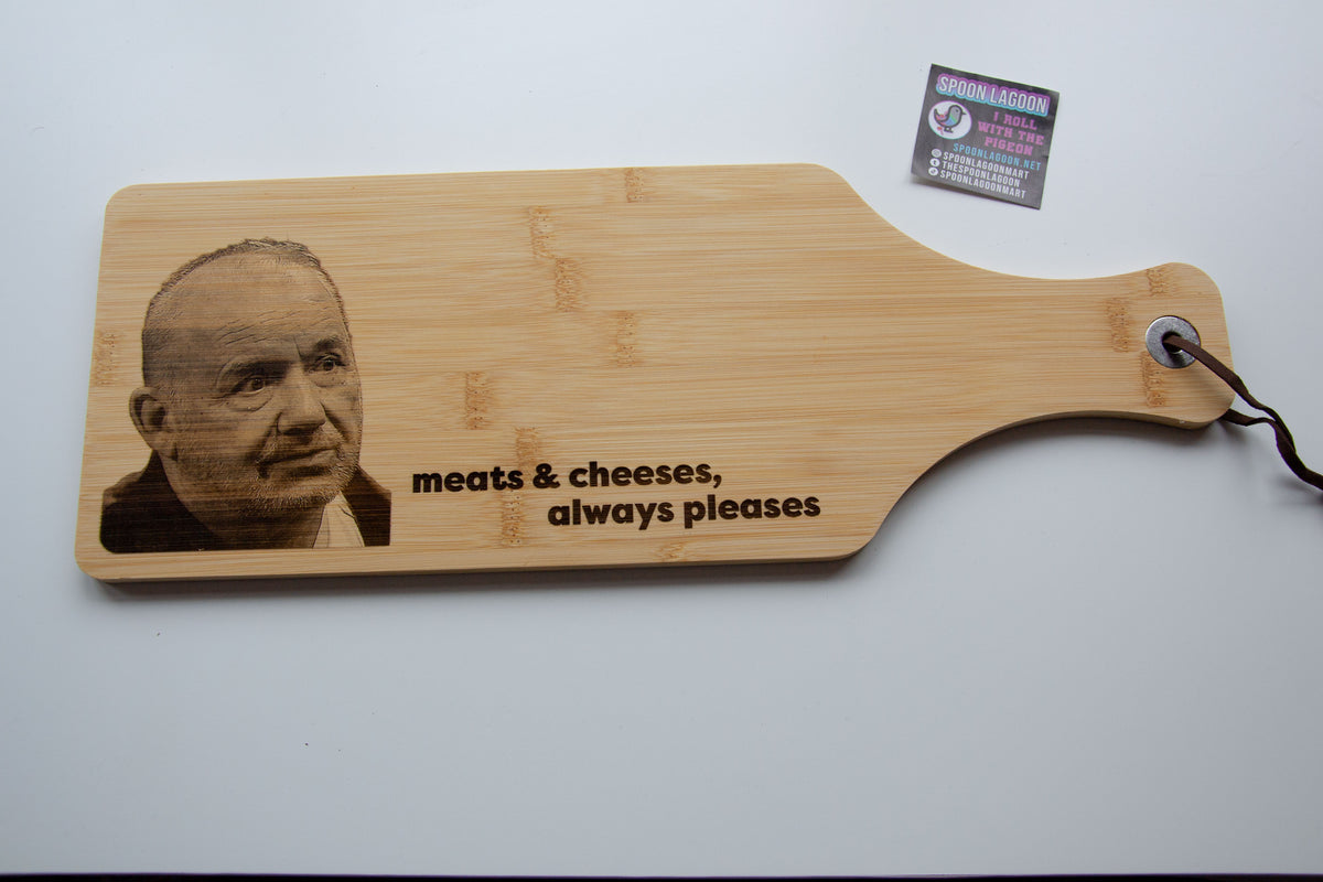 Meats & Cheeses, Always Pleases - Bob Mortimer inspired Serving Platter Board // Charcuterie Cheeseboard